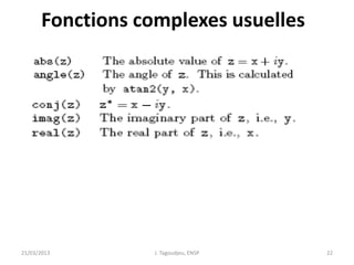 Fonctions complexes usuelles
21/03/2013 J. Tagoudjeu, ENSP 22
 