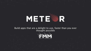 Build apps that are a delight to use, faster than you ever
thought possible
 