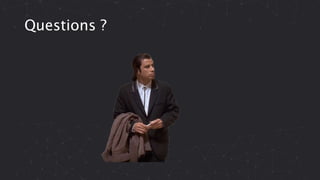 Questions ?
 