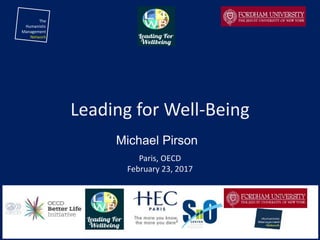 Leading for Well-Being
Paris, OECD
February 23, 2017
Michael Pirson
The
Humanistic
Management
Network
 