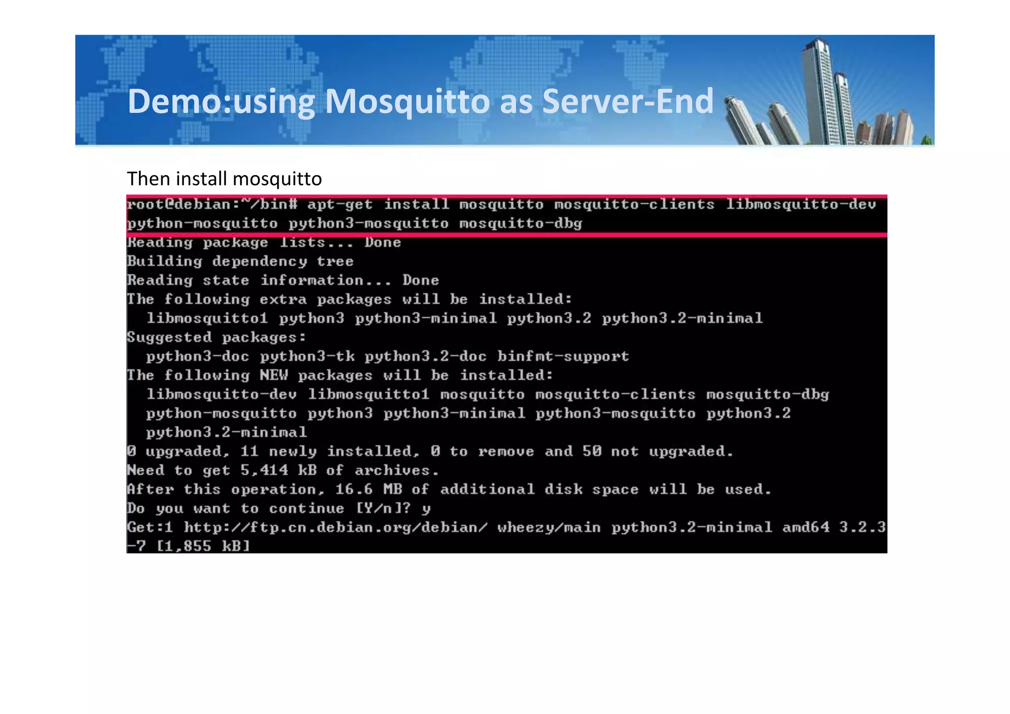 Demo:using Mosquitto as Server-End
Then install mosquitto
 