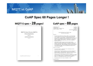 MQTT vs CoAP
CoAP Spec 60 Pages Longer !
 