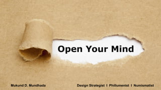 Mukund D. Mundhada Design Strategist I Phillumenist I Numismatist
 