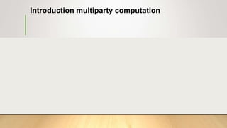 Introduction multiparty computation
 