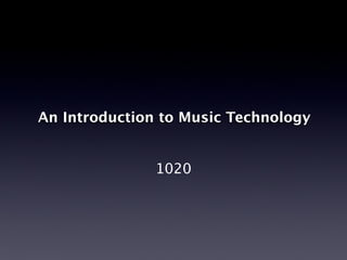 An Introduction to Music Technology
1020
 