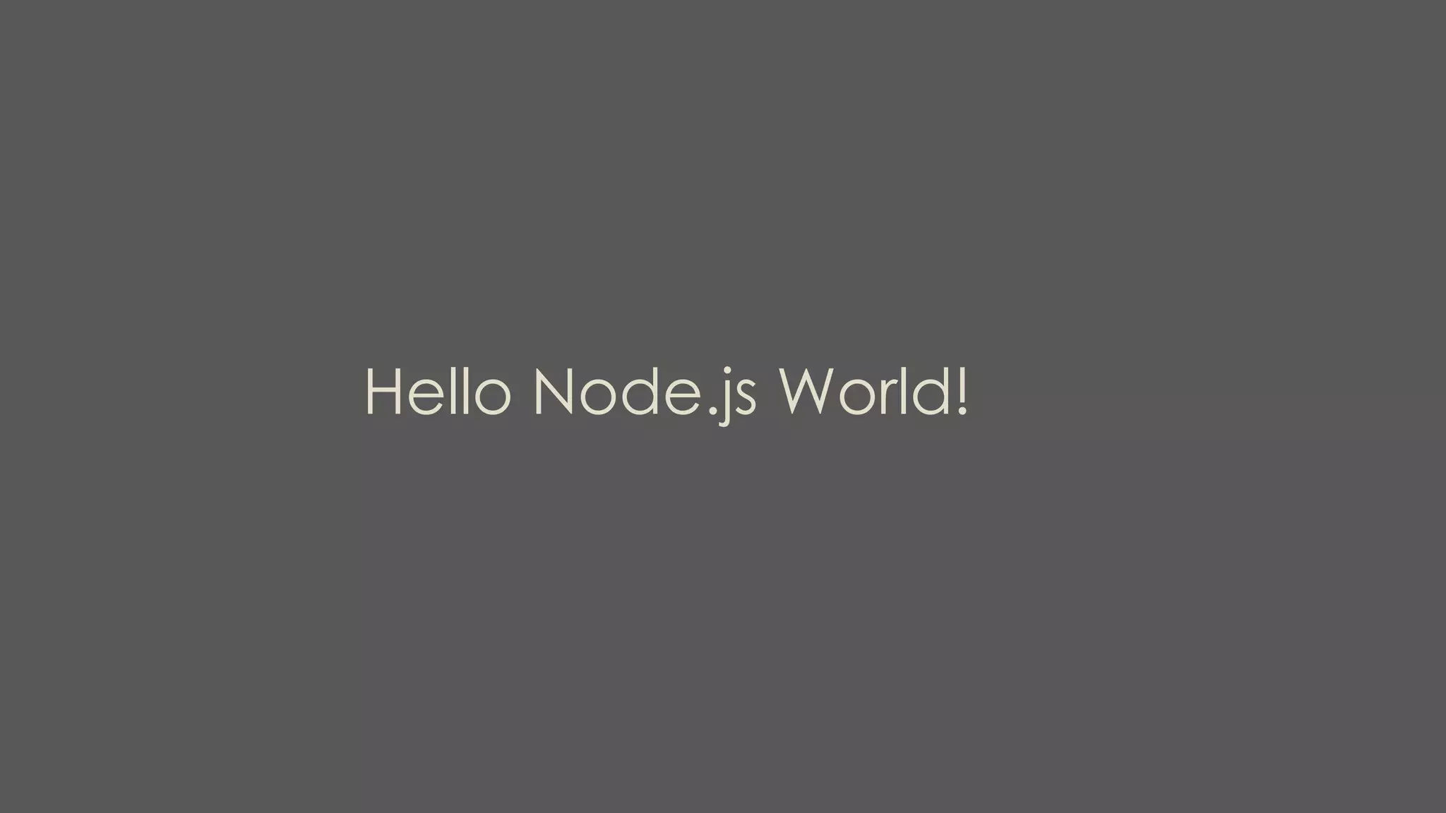 Hello Node.js World!
 