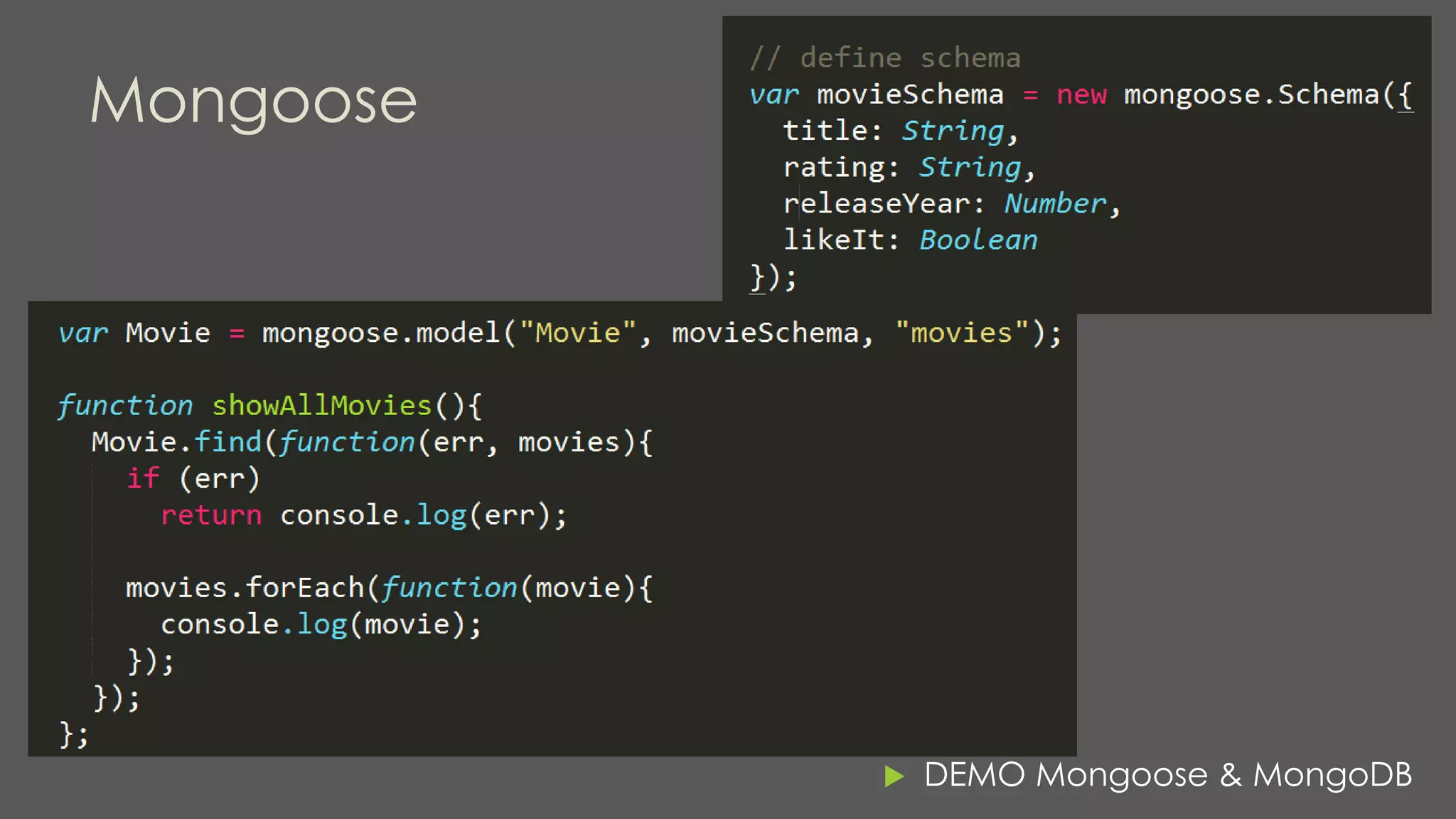 Mongoose
 DEMO Mongoose & MongoDB
 