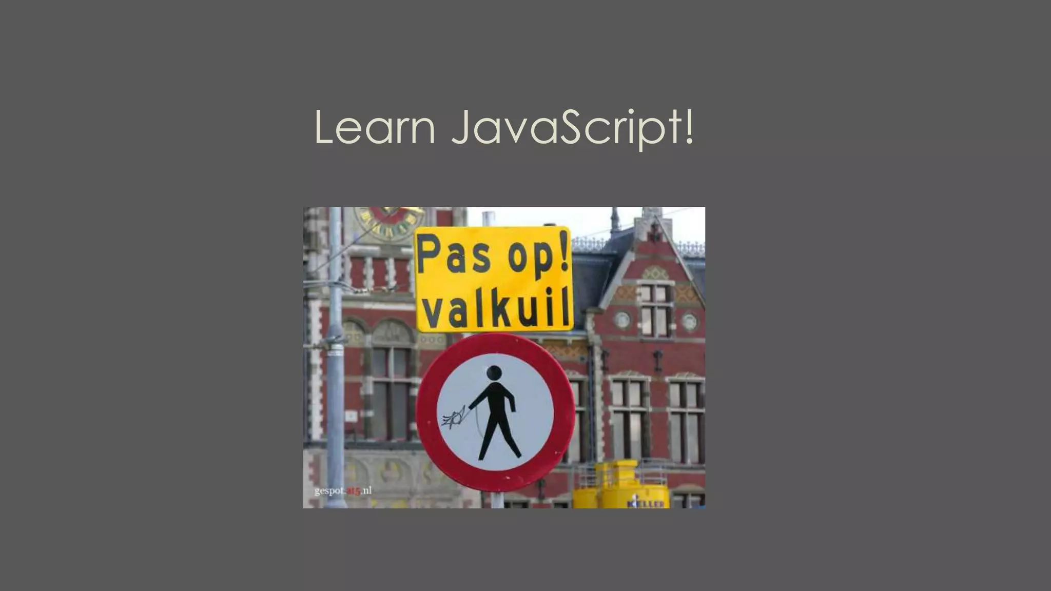 Learn JavaScript!
 