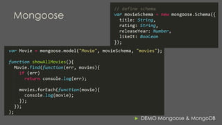 Mongoose
 DEMO Mongoose & MongoDB
 