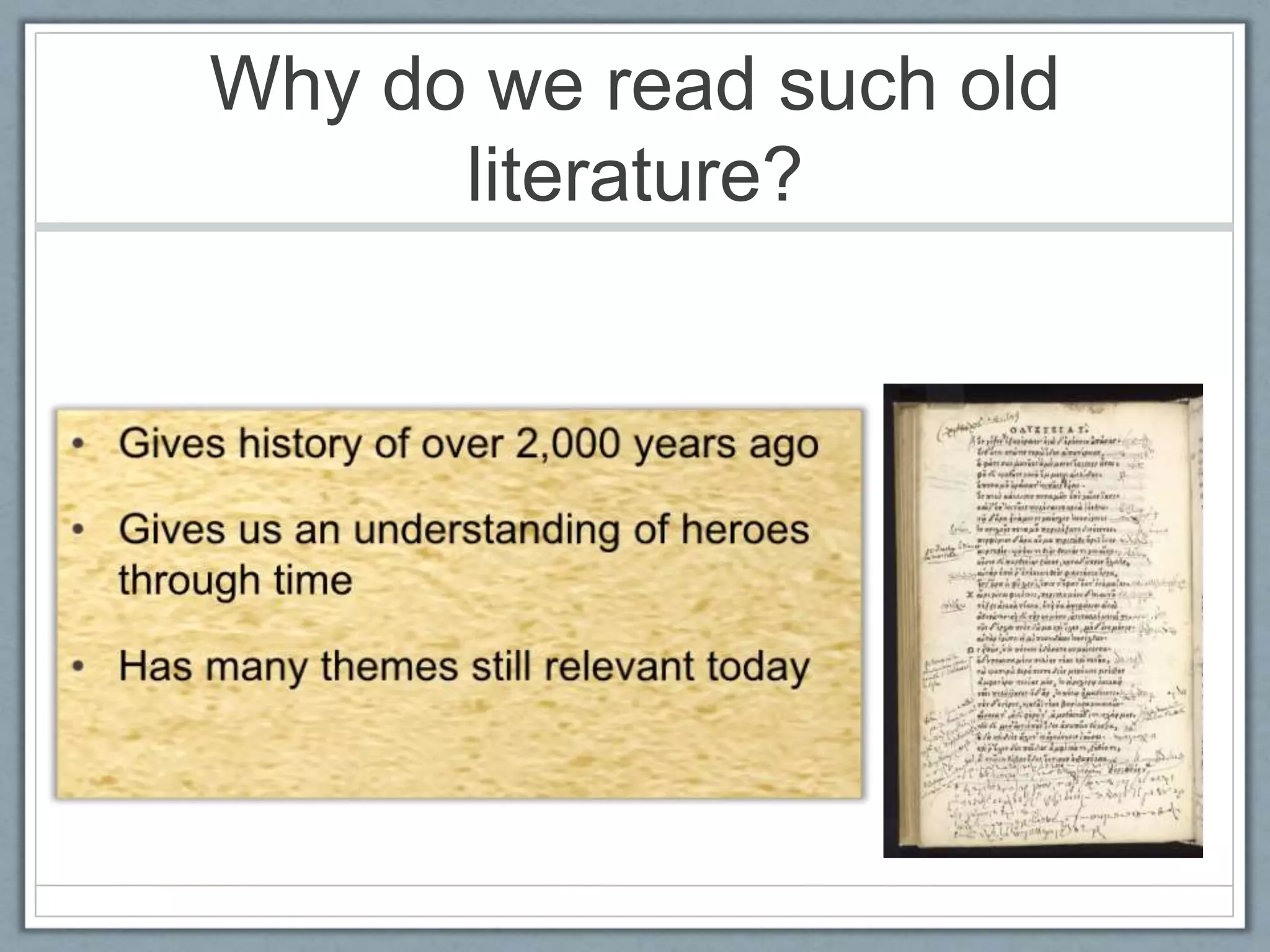 Why do we read such old
literature?
 