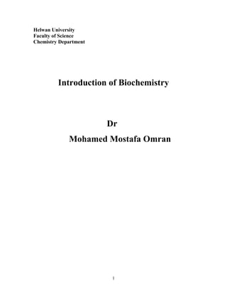 Helwan University
Faculty of Science
Chemistry Department

Introduction of Biochemistry

Dr
Mohamed Mostafa Omran

1

 