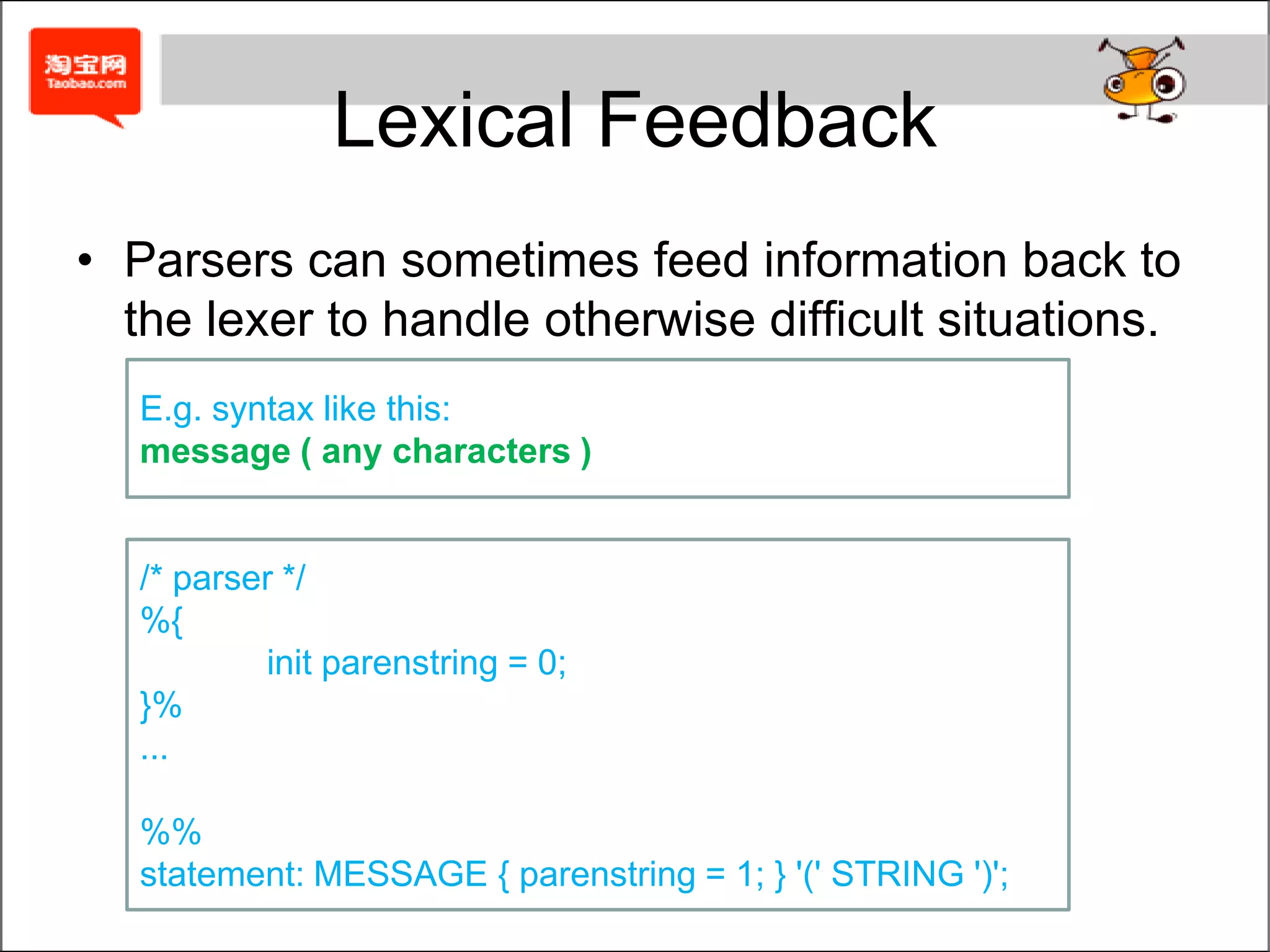 Common Bugs In Bison ProgramsInterchanging Precedence%token NUMBER%left PLUS%left MUL%%expr	:	expr PLUS expr %prec MUL	|	expr MUL expr %prec PLUS	|	NUMBER	;