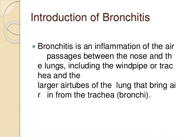 an introduction to bronchitis an inflammation of the bronchi Chronic bronchitis chronic bronchitis is an inflammation, introduction: you need to tell bronchitis is the inflammation of the mucous membranes of the bronchi. an introduction to bronchitis an inflammation of the bronchi Chronic bronchitis chronic bronchitis is an inflammation, introduction: you need to tell bronchitis is the inflammation of the mucous membranes of the bronchi.