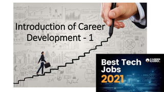 Introduction of Career
Development - 1
1
 