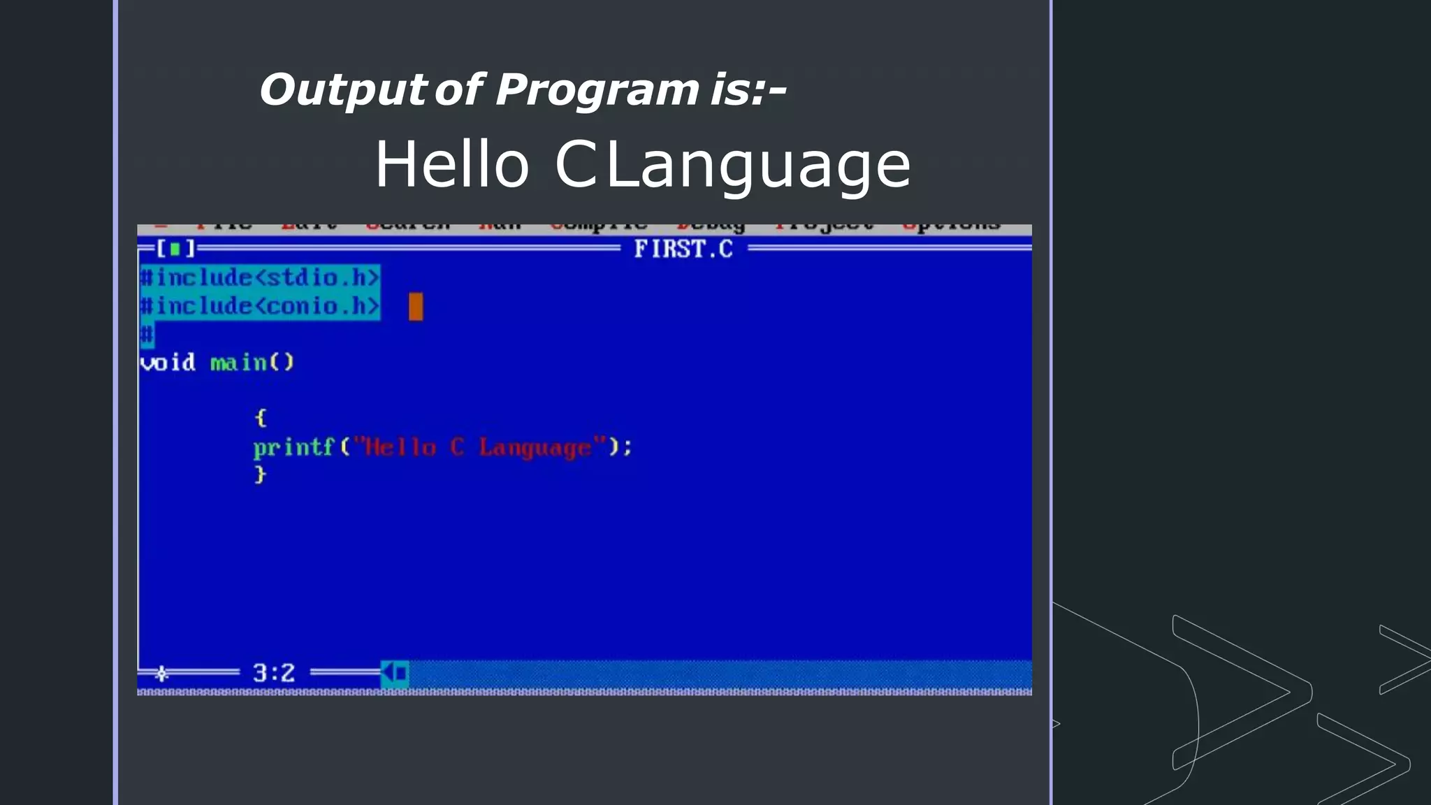Output of Program is:-
Hello CLanguage
 