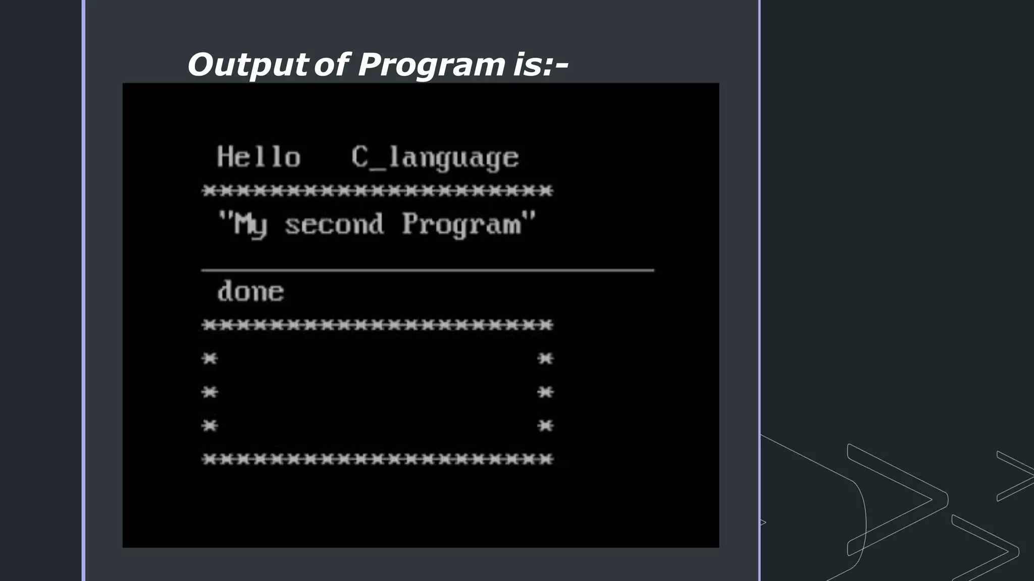 Output of Program is:-
 