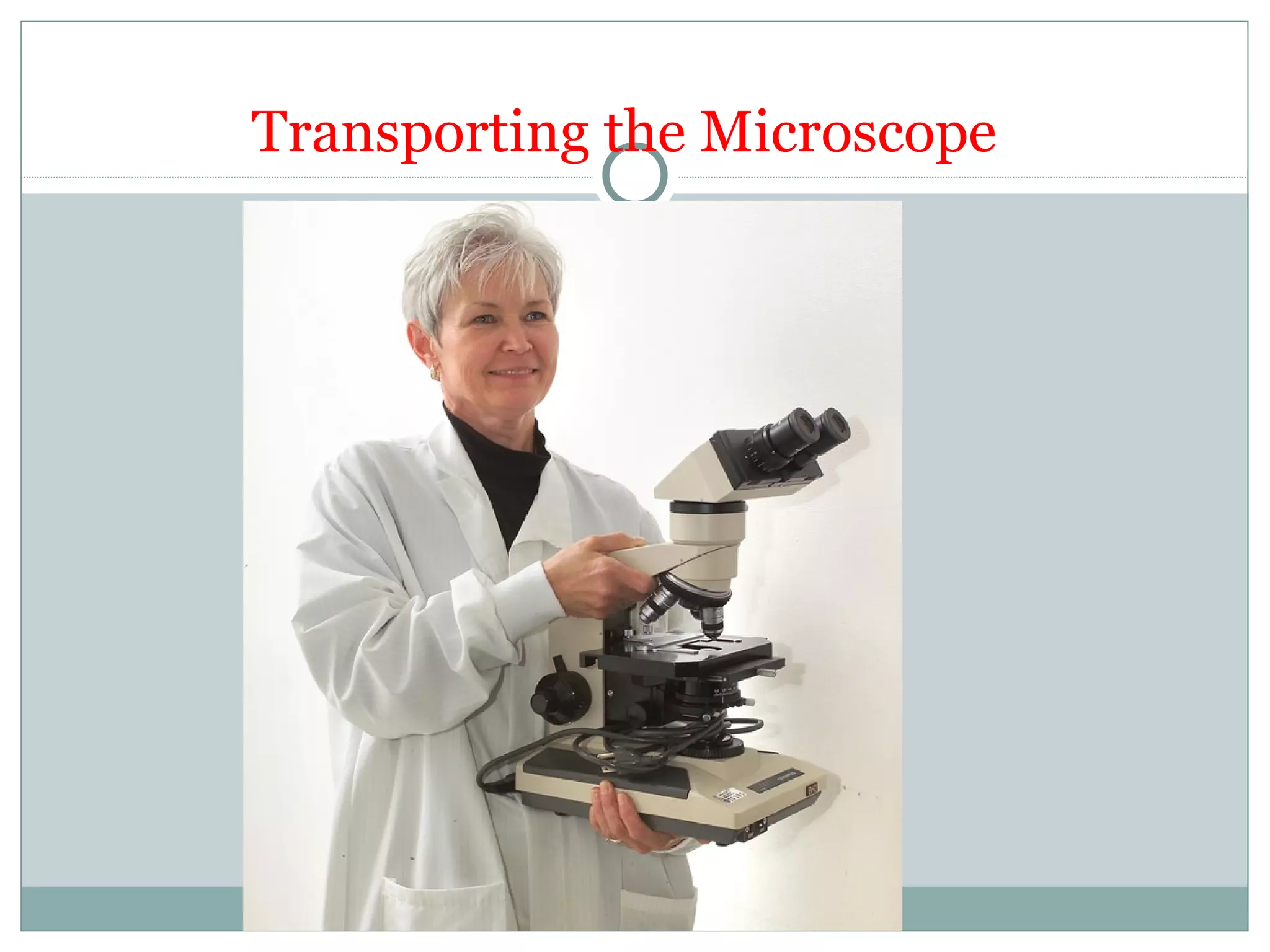 Transporting the Microscope
 