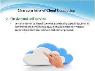 Common Characteristics of Cloud Computing
 Resource pooling
• Resource pooling is an IT term used in cloud computing
envi...