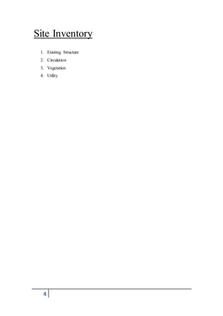 4
Site Inventory
1. Existing Structure
2. Circulation
3. Vegetation
4. Utility
 