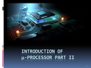INTRODUCTION OF
-PROCESSOR PART II
1
 