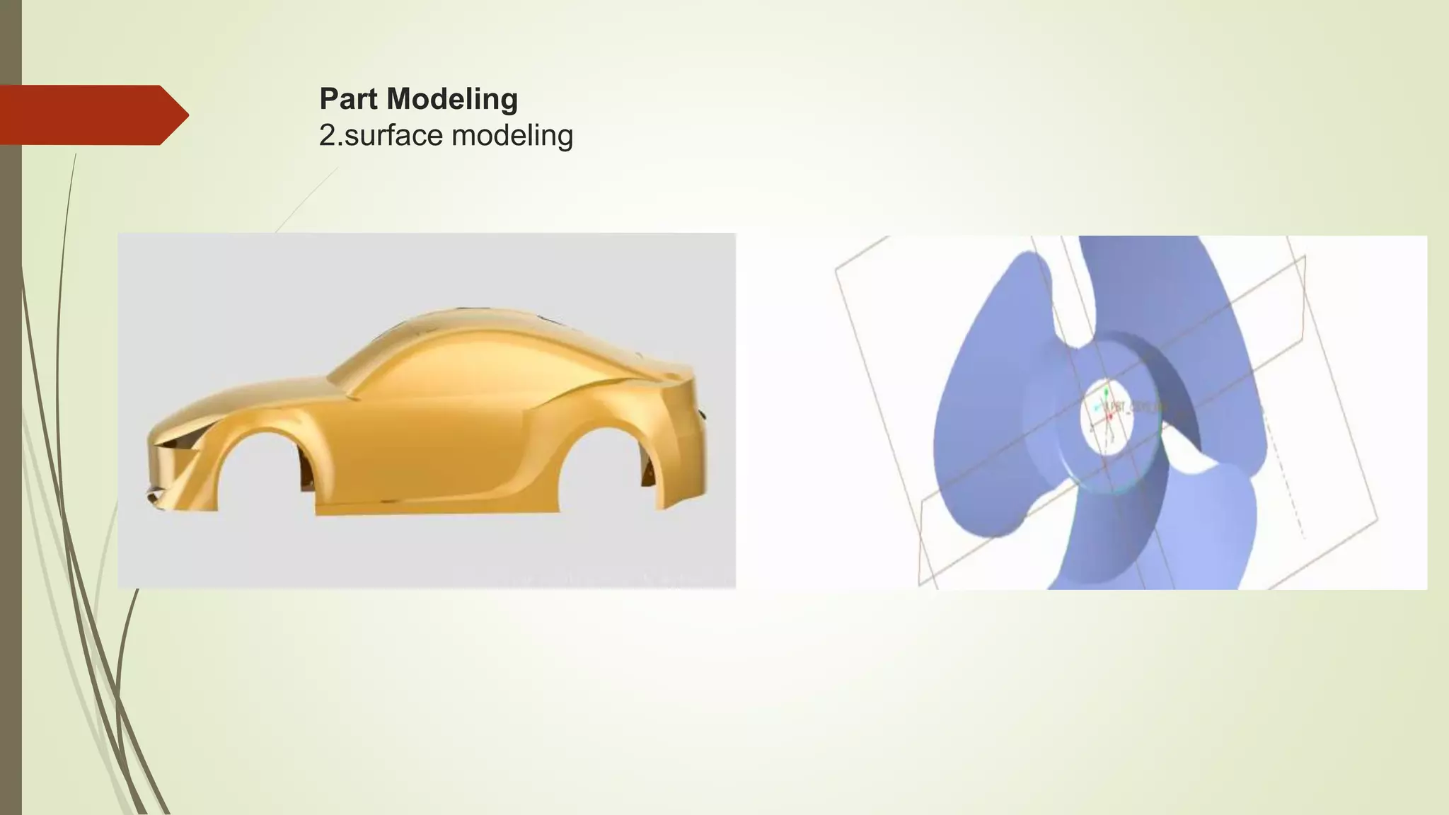 Part Modeling
2.surface modeling