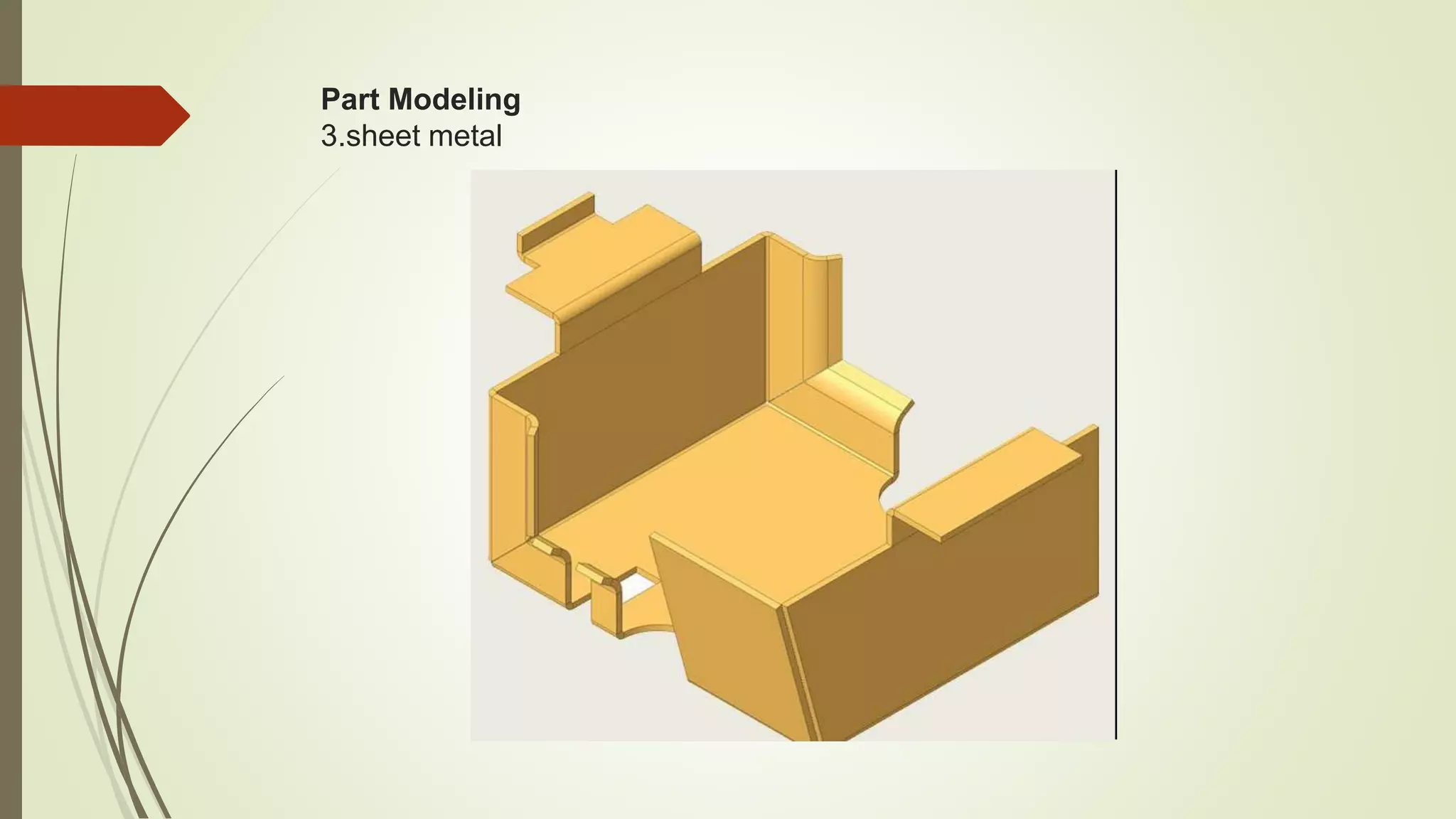 Part Modeling
3.sheet metal