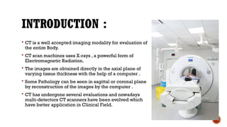 Ct Instrumentation Introduction INTRODUCTION OF CT , VARIOUS GENERATIONS .pptx