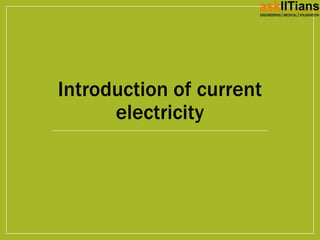 Introduction of current
electricity
 