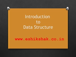 Introduction  to Data Structure www.eshikshak.co.in 