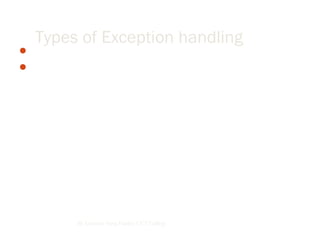 Unstructured Exception handling
Structured Exception handling
By Lecturer Suraj Pandey CCT College
Types of Exception handling
 
