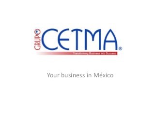 Your business in México
 