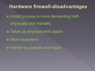  Install process is more demanding both
physically and mentally.
 Takes up physical work space
 More expensive
 Harder to upgrade and repair
 