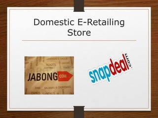 Domestic E-Retailing
Store
 