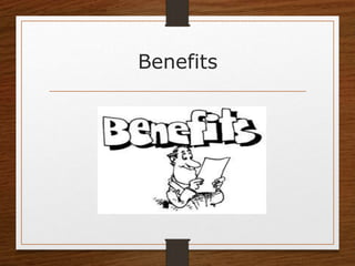 Benefits
 