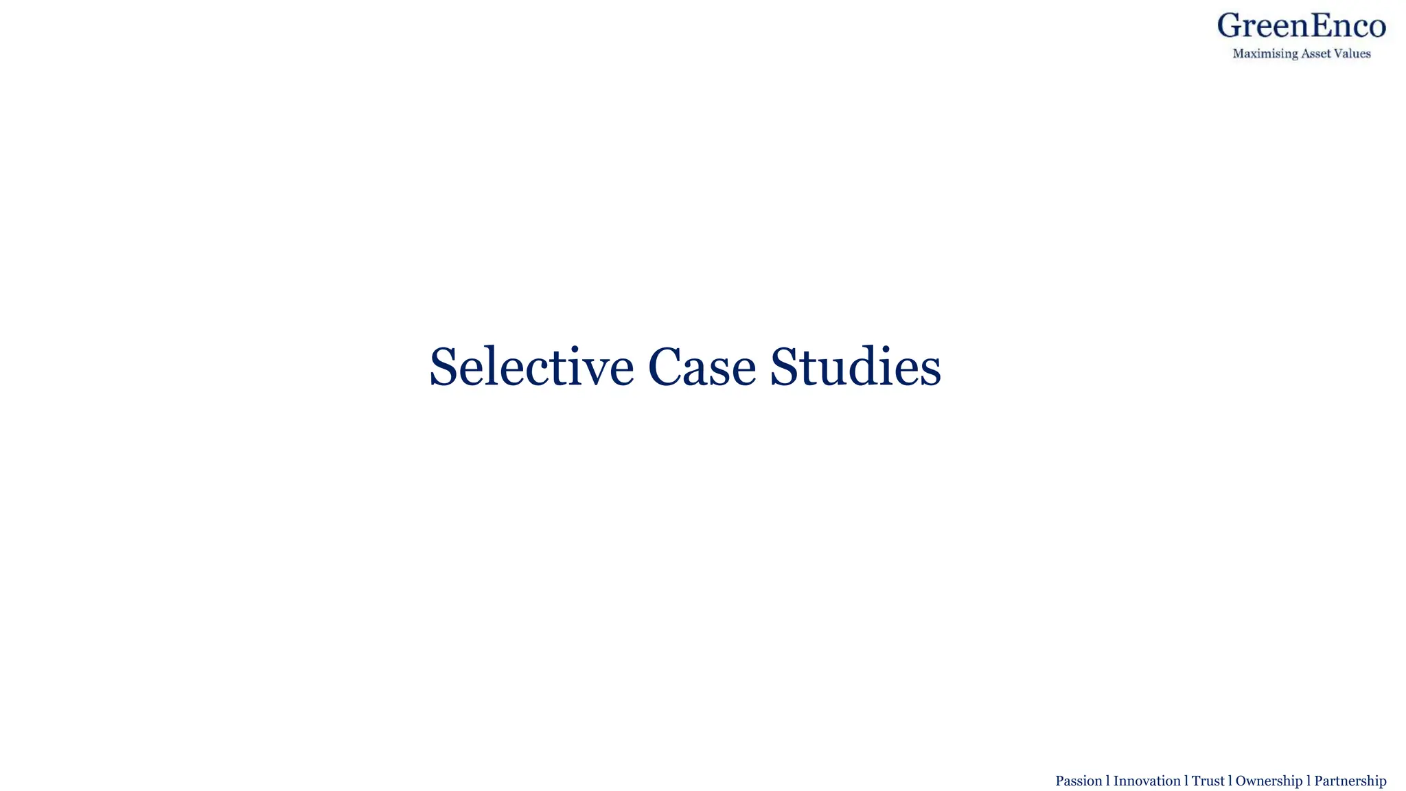 Selective Case Studies
Passion l Innovation l Trust l Ownership l Partnership
 