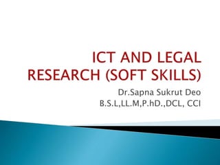 Dr.Sapna Sukrut Deo
B.S.L,LL.M,P.hD.,DCL, CCI
 