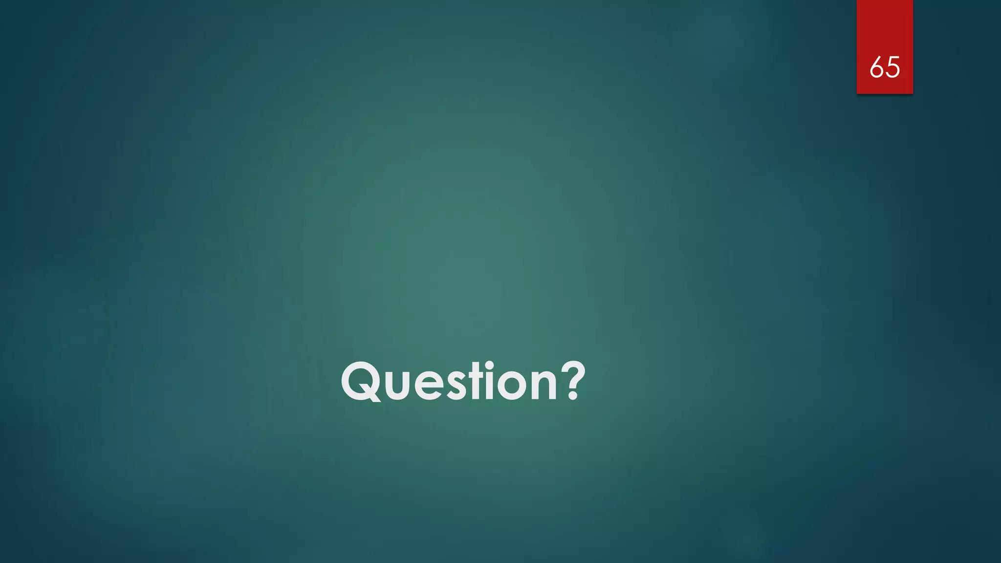 Question?
65
 