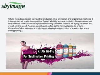 What's more, Kiian ink can be Industrial production, Ideal on medium and large format machines, it
fully exploits their pr...