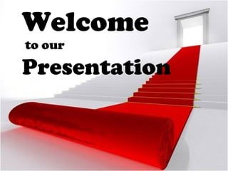 Welcome 
to our 
Presentation 
 