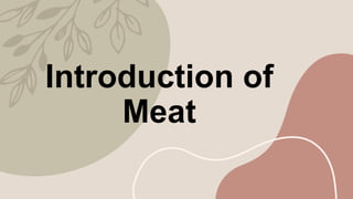 Introduction of
Meat
 