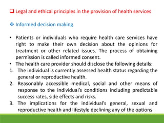  Legal and ethical principles in the provision of health services
 Informed decision making
• Patients or individuals wh...