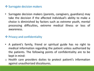  Surrogate decision makers
• Surrogate decision makers (parents, caregivers, guardians) may
take the decision if the affe...