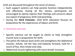 birth are discussed throughout the series of classes.
o Such support systems can help parents function independently
and e...