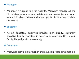 Manager
• Manager is a great role for midwife. Midwives manage all the
circumstances where appropriate and can recognize...