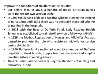 improve the conditions of childbirth in the country.
• But before that, in 1872, a handful of Indian Christian nurses
were...