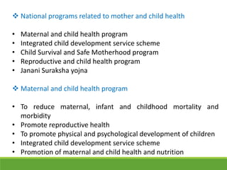  National programs related to mother and child health
• Maternal and child health program
• Integrated child development ...
