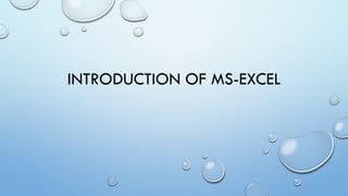 INTRODUCTION OF MS-EXCEL
 