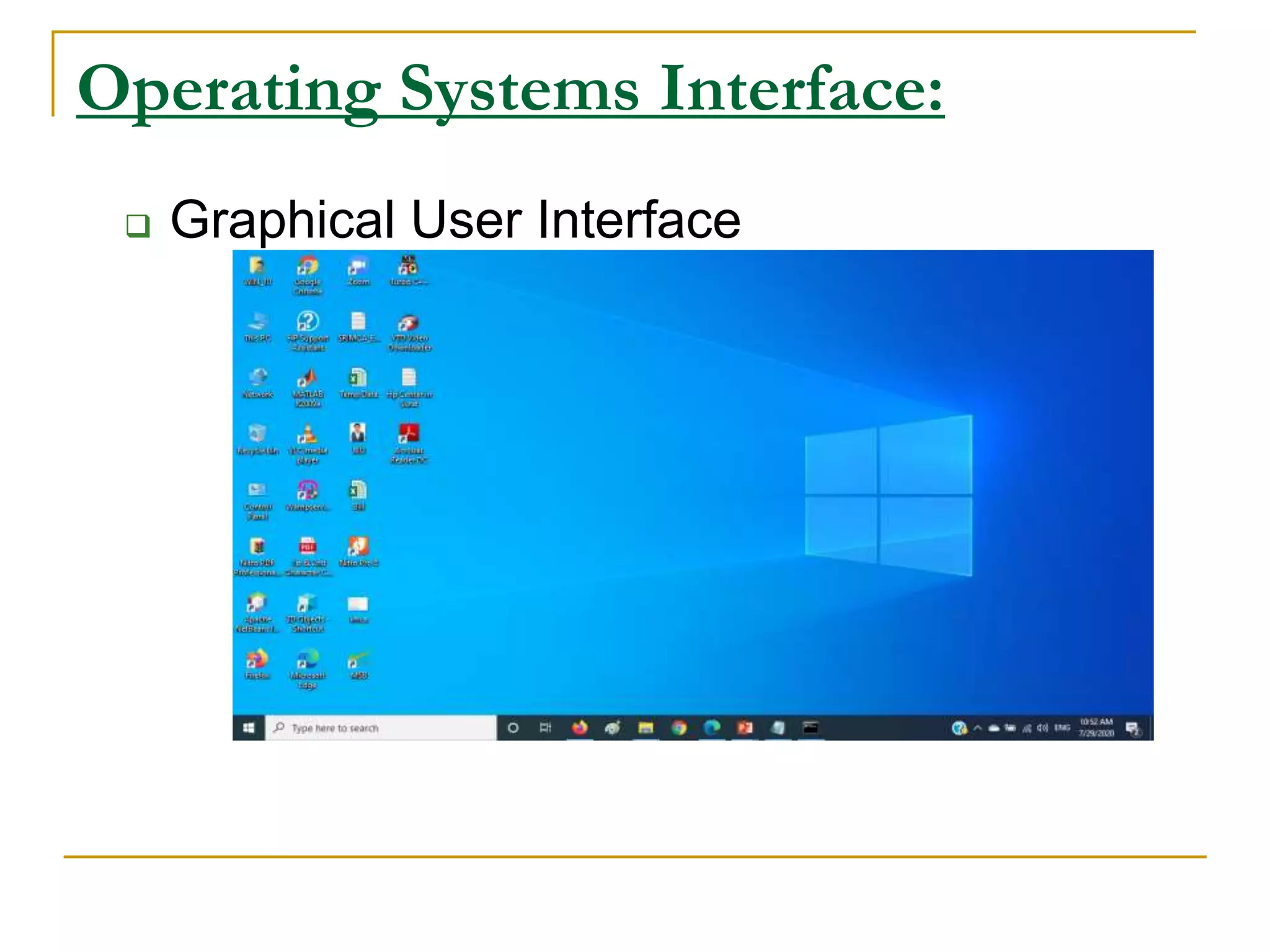 Operating Systems Interface:
 Graphical User Interface
 