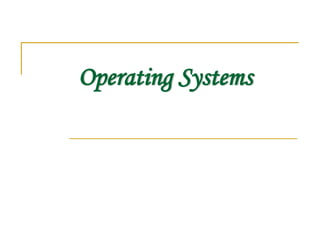 Operating Systems
 