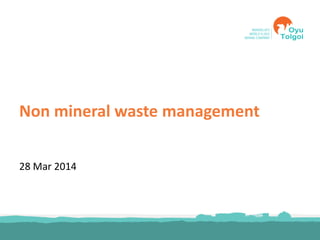 Non mineral waste management
28 Mar 2014
 